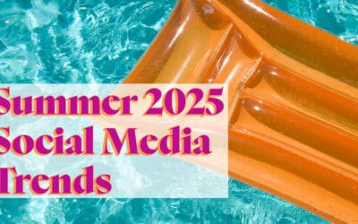 Summer 2025 Social Media Trends: What Small Businesses Need to Know